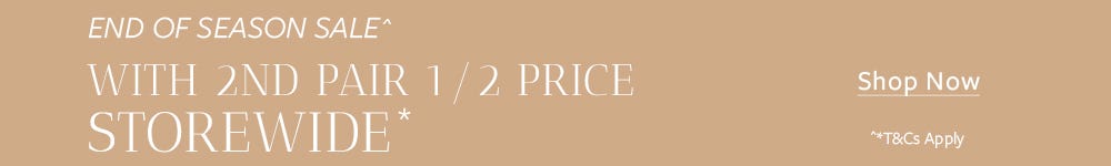 End Of Season Sale | SHOP NOW