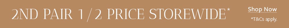 Second Pair Half Price | SHOP NOW